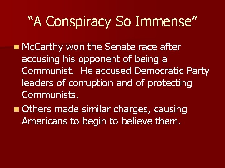 “A Conspiracy So Immense” n Mc. Carthy won the Senate race after accusing his