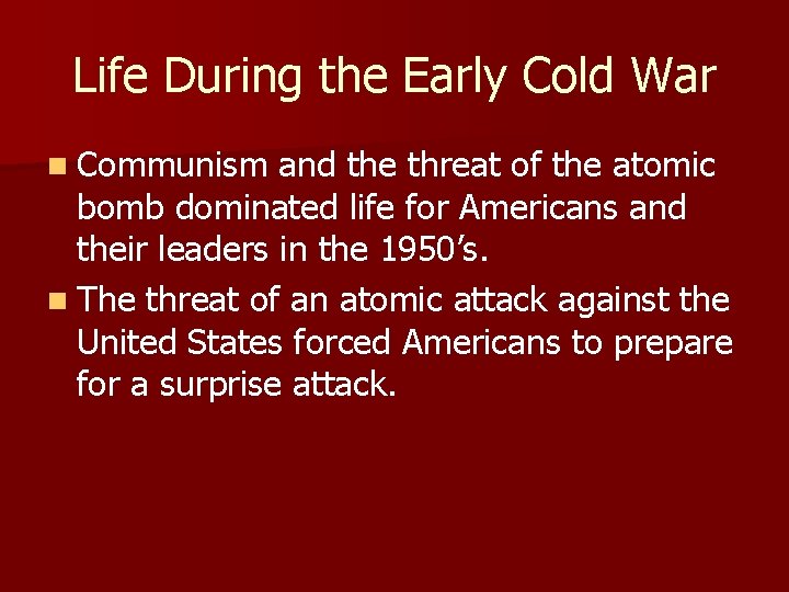 Life During the Early Cold War n Communism and the threat of the atomic