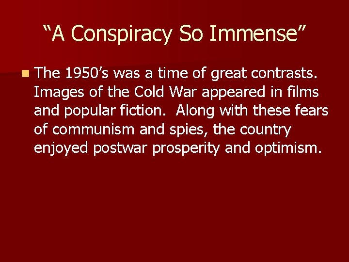 “A Conspiracy So Immense” n The 1950’s was a time of great contrasts. Images