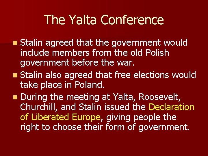 The Yalta Conference n Stalin agreed that the government would include members from the