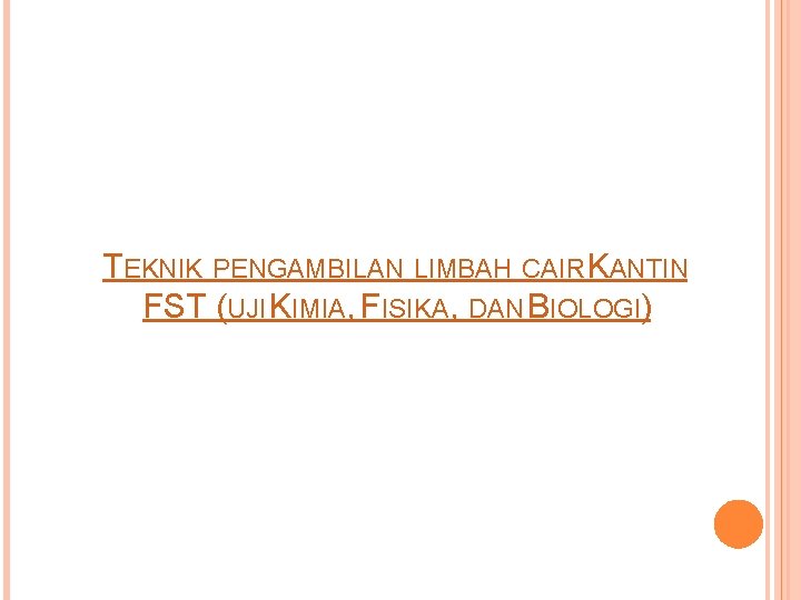 TEKNIK PENGAMBILAN LIMBAH CAIR KANTIN FST (UJI KIMIA, FISIKA, DAN BIOLOGI) 