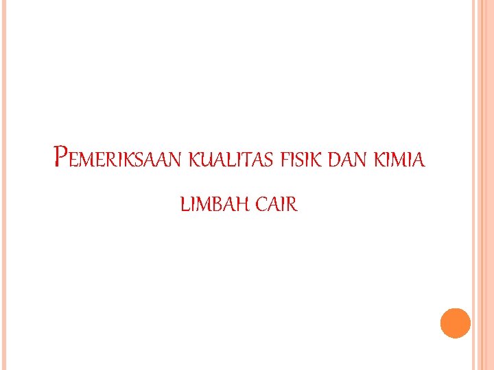 PEMERIKSAAN KUALITAS FISIK DAN KIMIA LIMBAH CAIR 