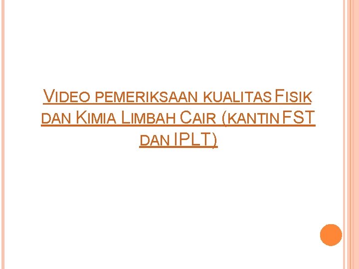 VIDEO PEMERIKSAAN KUALITAS FISIK DAN KIMIA LIMBAH CAIR (KANTIN FST DAN IPLT) 