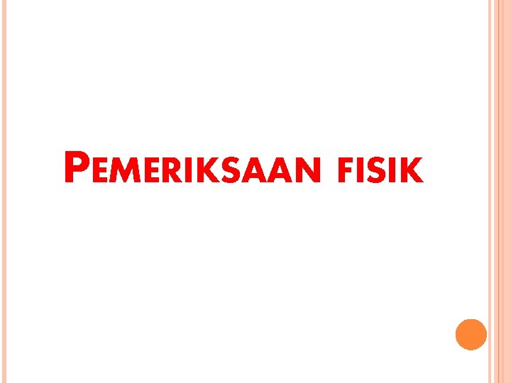 PEMERIKSAAN FISIK 