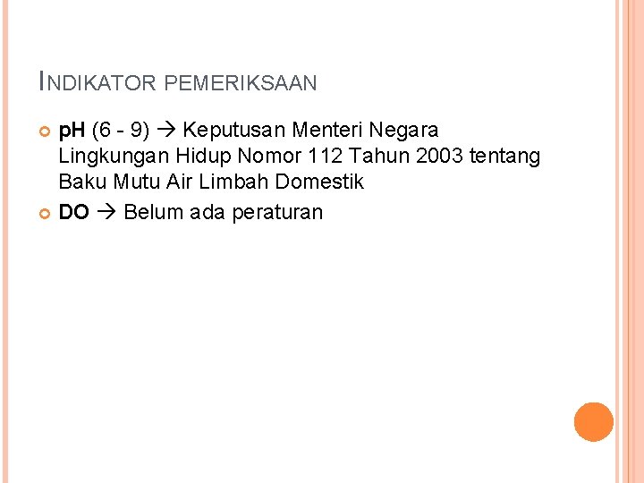 INDIKATOR PEMERIKSAAN p. H (6 - 9) Keputusan Menteri Negara Lingkungan Hidup Nomor 112