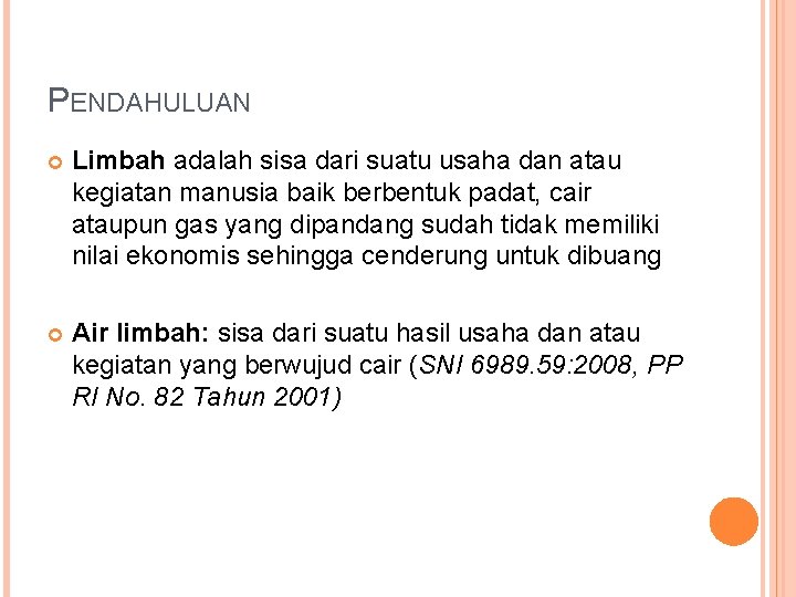 PENDAHULUAN Limbah adalah sisa dari suatu usaha dan atau kegiatan manusia baik berbentuk padat,