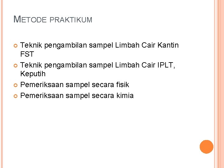 METODE PRAKTIKUM Teknik pengambilan sampel Limbah Cair Kantin FST Teknik pengambilan sampel Limbah Cair