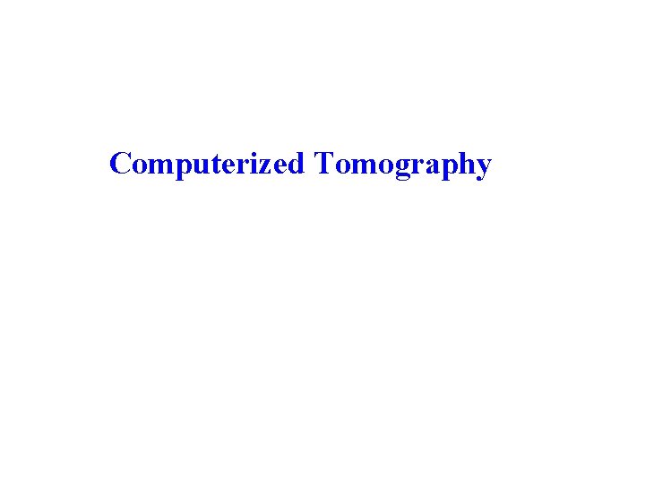 Computerized Tomography 