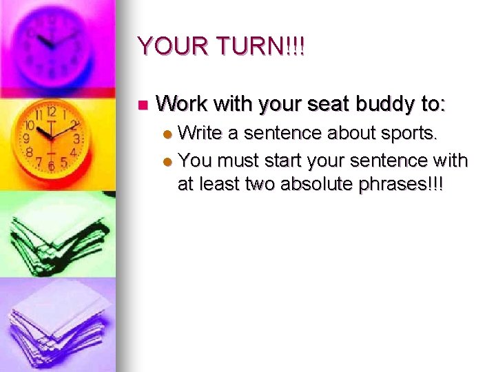 YOUR TURN!!! n Work with your seat buddy to: Write a sentence about sports.