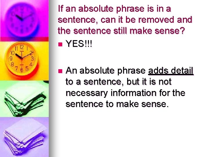 If an absolute phrase is in a sentence, can it be removed and the