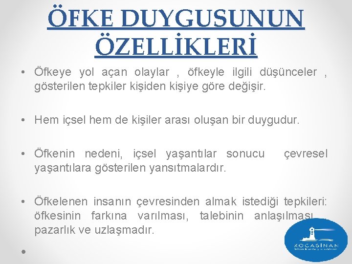 ÖFKE DUYGUSUNUN ÖZELLİKLERİ • Öfkeye yol açan olaylar , öfkeyle ilgili düşünceler , gösterilen