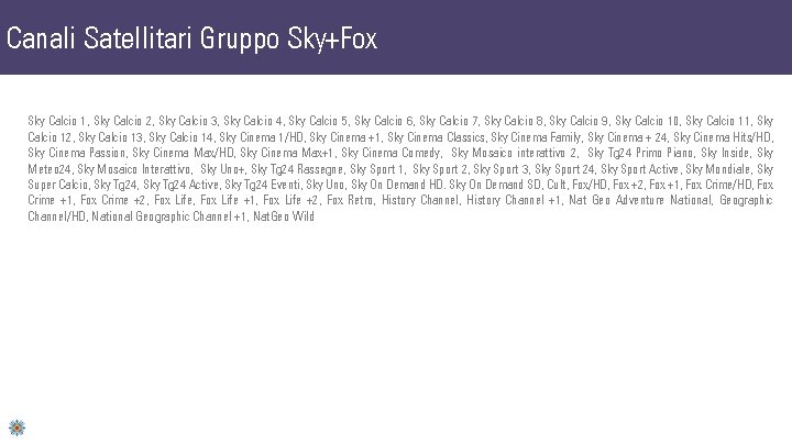 Canali Satellitari Gruppo Sky+Fox Sky Calcio 1, Sky Calcio 2, Sky Calcio 3, Sky