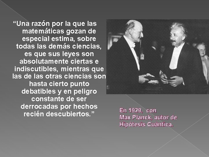 “Una razón por la que las matemáticas gozan de especial estima, sobre todas las