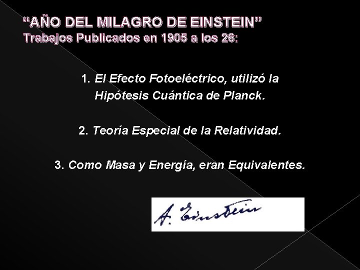 “AÑO DEL MILAGRO DE EINSTEIN” Trabajos Publicados en 1905 a los 26: 1. El