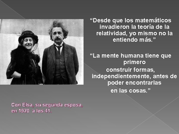 “Desde que los matemáticos invadieron la teoría de la relatividad, yo mismo no la