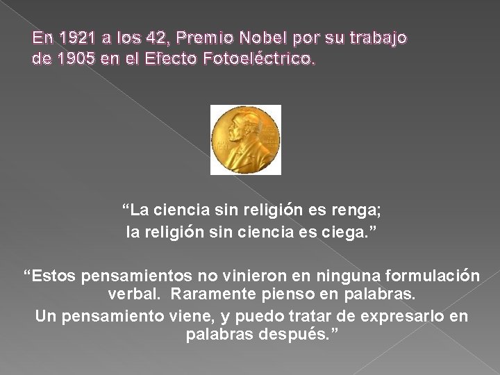 En 1921 a los 42, Premio Nobel por su trabajo de 1905 en el