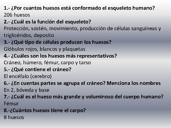 1. - ¿Por cuantos huesos está conformado el esqueleto humano? 206 huesos 2. -