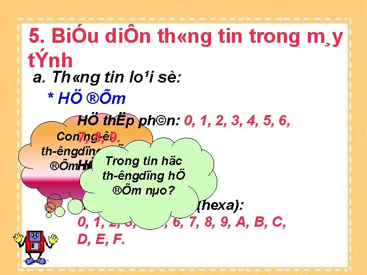 5. BiÓu diÔn th «ng tin trong m¸y tÝnh a. Th «ng tin lo¹i