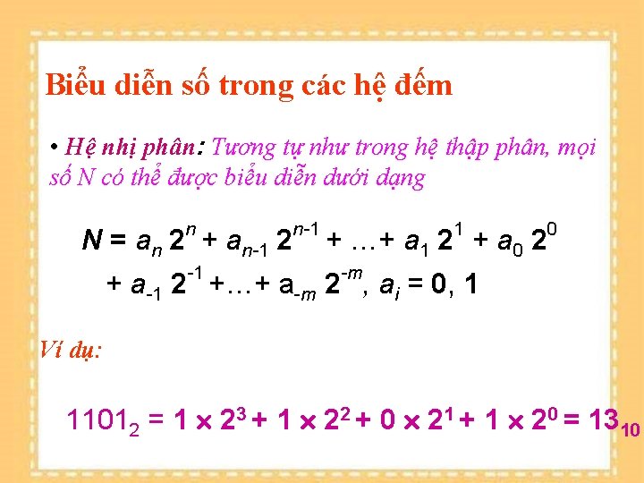 Biểu diễn số trong các hệ đếm • Hệ nhị phân: Tương tự như