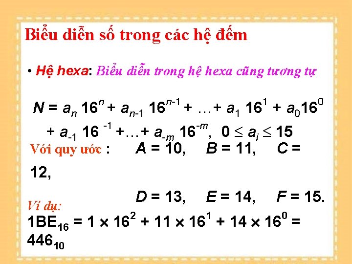 Biểu diễn số trong các hệ đếm • Hệ hexa: Biểu diễn trong hệ