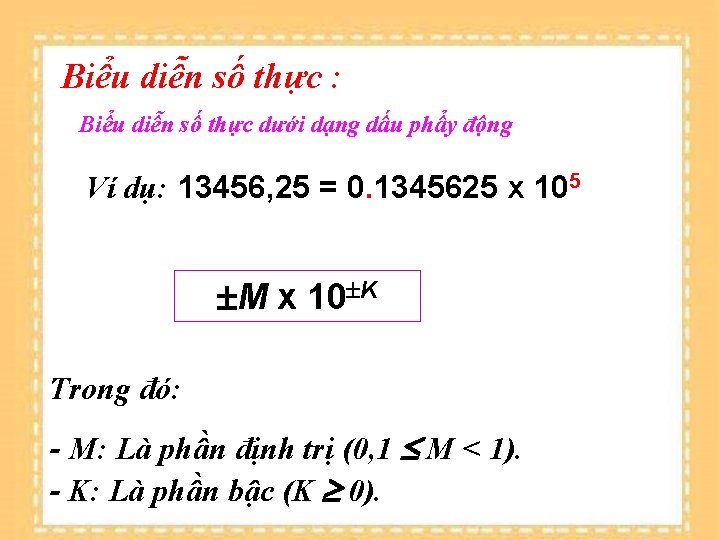 Biểu diễn số thực : Biểu diễn số thực dưới dạng dấu phẩy động