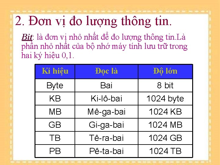 2. Đơn vị đo lượng thông tin. Bit: là đơn vị nhỏ nhất để