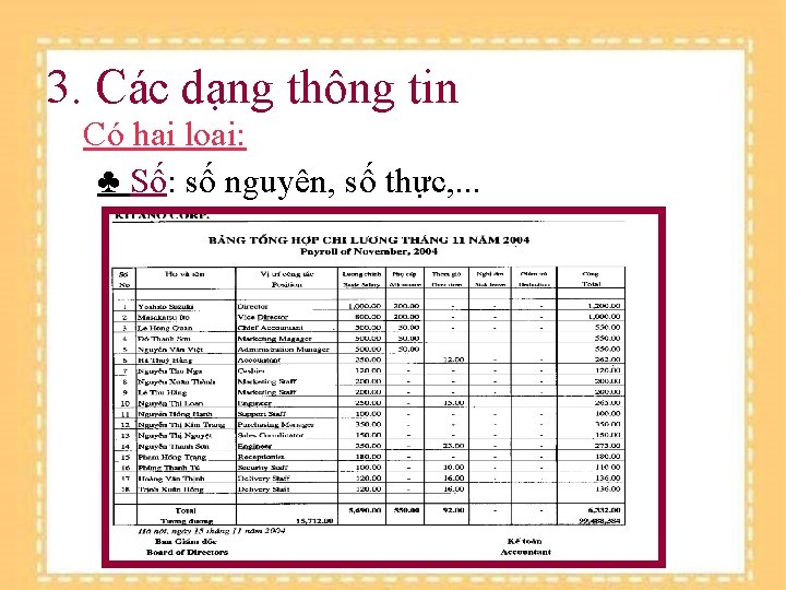 3. Các dạng thông tin Có hai loại: ♣ Số: số nguyên, số thực,