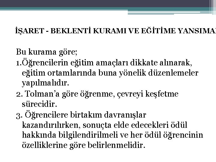İŞARET - BEKLENTİ KURAMI VE EĞİTİME YANSIMAL Bu kurama göre; 1. Öğrencilerin eğitim amaçları İŞARET - BEKLENTİ KURAMI VE EĞİTİME YANSIMAL Bu kurama göre; 1. Öğrencilerin eğitim amaçları