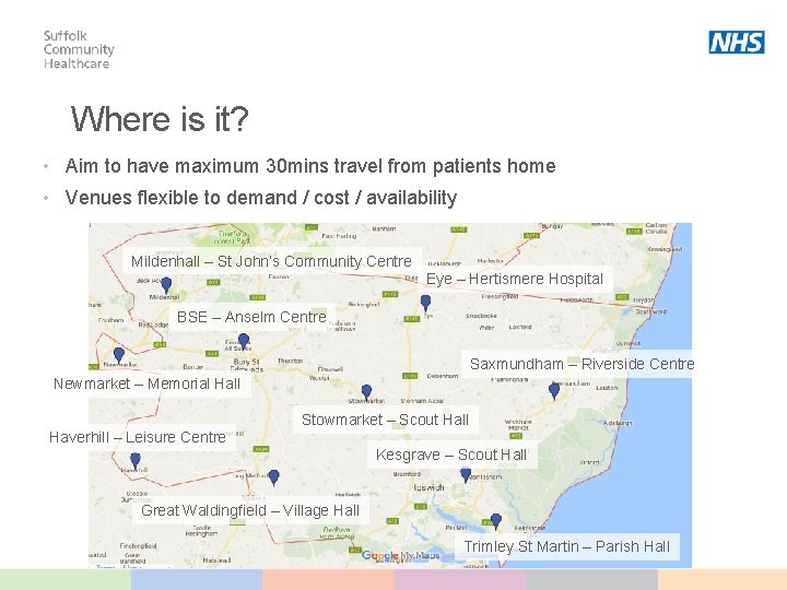 Where is it? • Aim to have maximum 30 mins travel from patients home