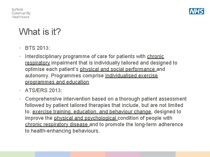 What is it? • BTS 2013: • Interdisciplinary programme of care for patients with