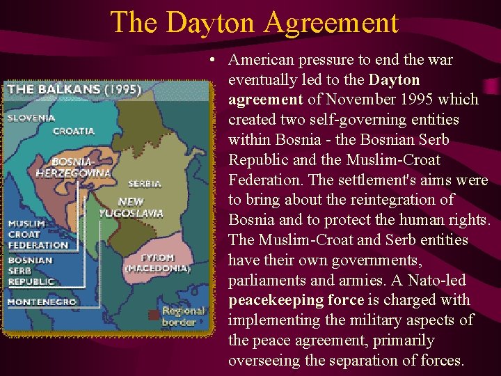 The Dayton Agreement • American pressure to end the war eventually led to the