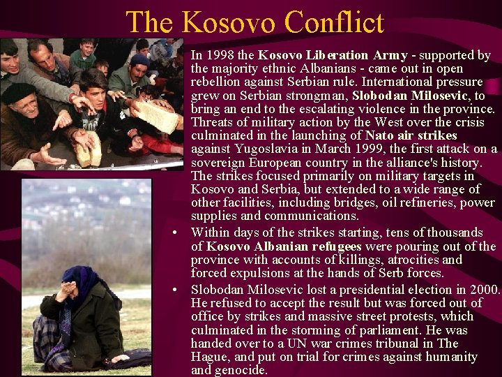 The Kosovo Conflict • In 1998 the Kosovo Liberation Army - supported by the
