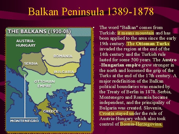 Balkan Peninsula 1389 -1878 • The word "Balkan" comes from Turkish: it means mountain