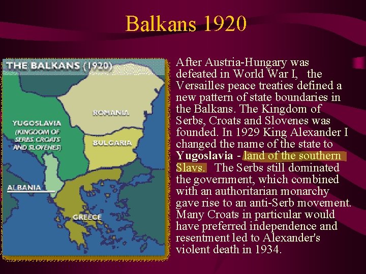 Balkans 1920 • After Austria-Hungary was defeated in World War I, the Versailles peace