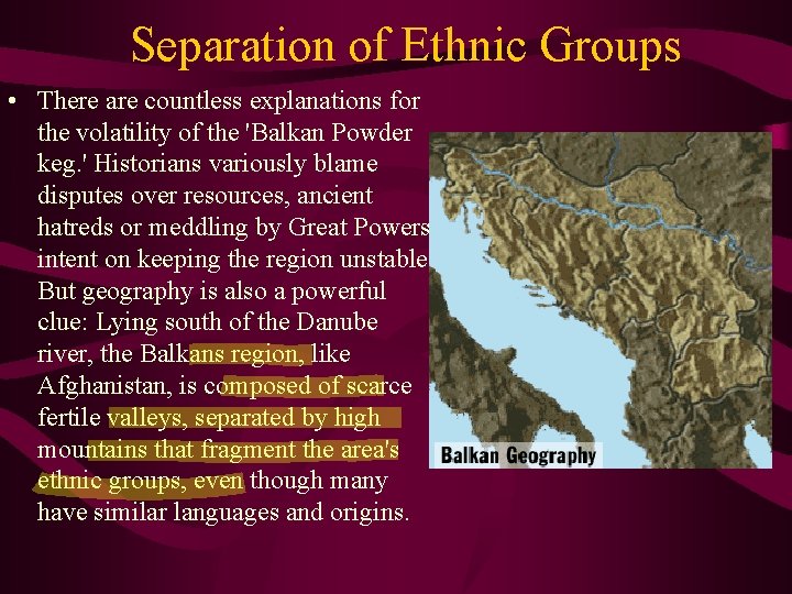 Separation of Ethnic Groups • There are countless explanations for the volatility of the