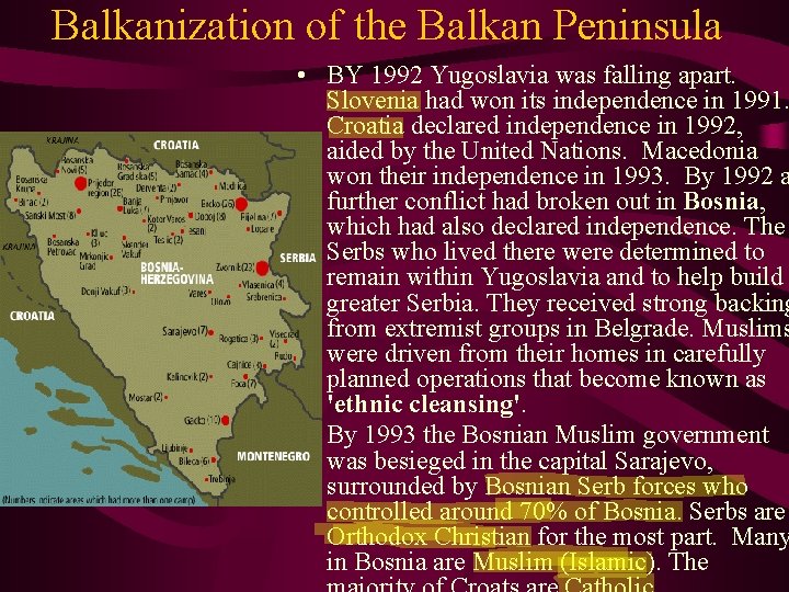Balkanization of the Balkan Peninsula • BY 1992 Yugoslavia was falling apart. Slovenia had