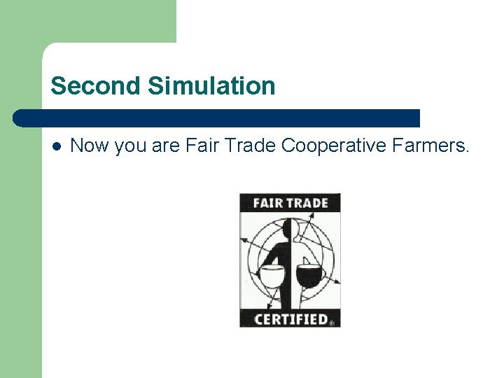 Second Simulation l Now you are Fair Trade Cooperative Farmers. 