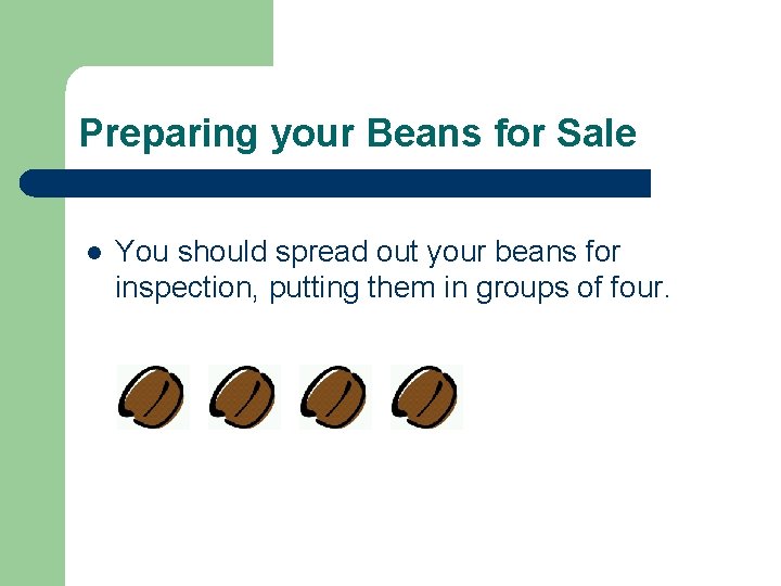 Preparing your Beans for Sale l You should spread out your beans for inspection,