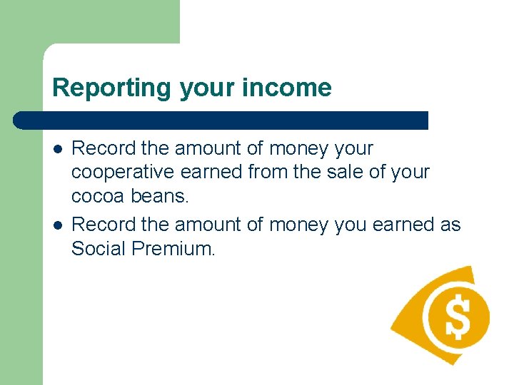 Reporting your income l l Record the amount of money your cooperative earned from