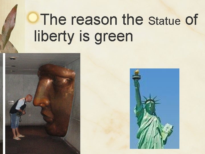 The reason the Statue of liberty is green 