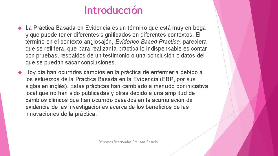 Introducción La Práctica Basada en Evidencia es un término que está muy en boga