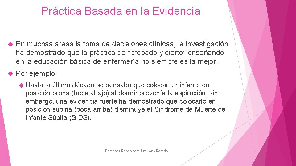 Práctica Basada en la Evidencia En muchas áreas la toma de decisiones clínicas, la