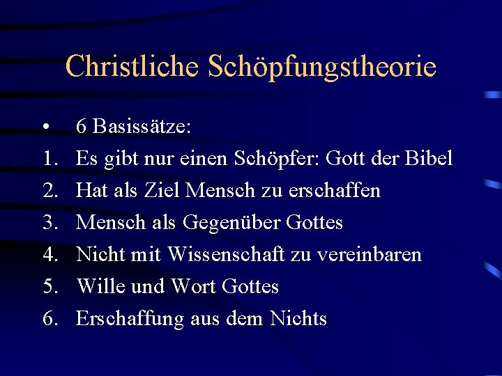 Christliche Schöpfungstheorie • 1. 2. 3. 4. 5. 6. 6 Basissätze: Es gibt nur