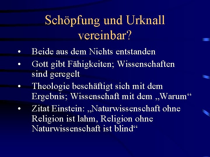 Schöpfung und Urknall vereinbar? • • Beide aus dem Nichts entstanden Gott gibt Fähigkeiten;