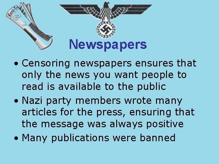 Newspapers • Censoring newspapers ensures that only the news you want people to read