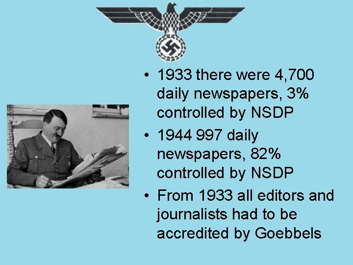  • 1933 there were 4, 700 daily newspapers, 3% controlled by NSDP •