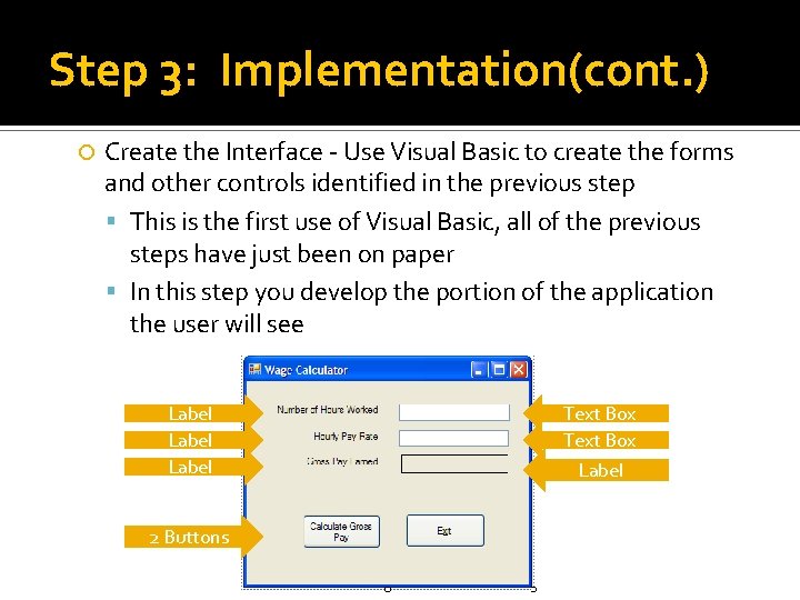 Step 3: Implementation(cont. ) Create the Interface - Use Visual Basic to create the