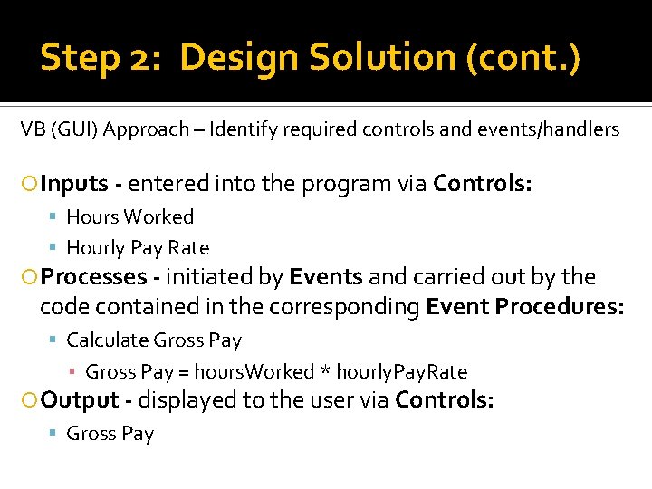 Step 2: Design Solution (cont. ) VB (GUI) Approach – Identify required controls and