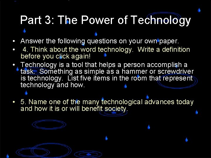 Part 3: The Power of Technology • Answer the following questions on your own