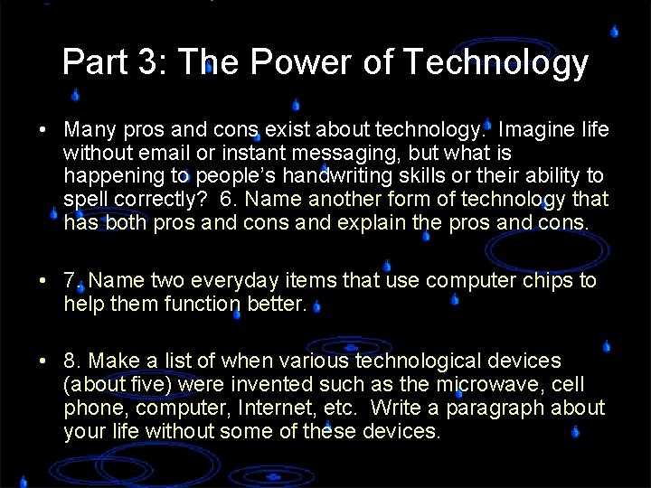 Part 3: The Power of Technology • Many pros and cons exist about technology.